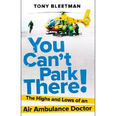 You Can't Park There!: The Highs And Lows Of An Air Ambulance Doctor